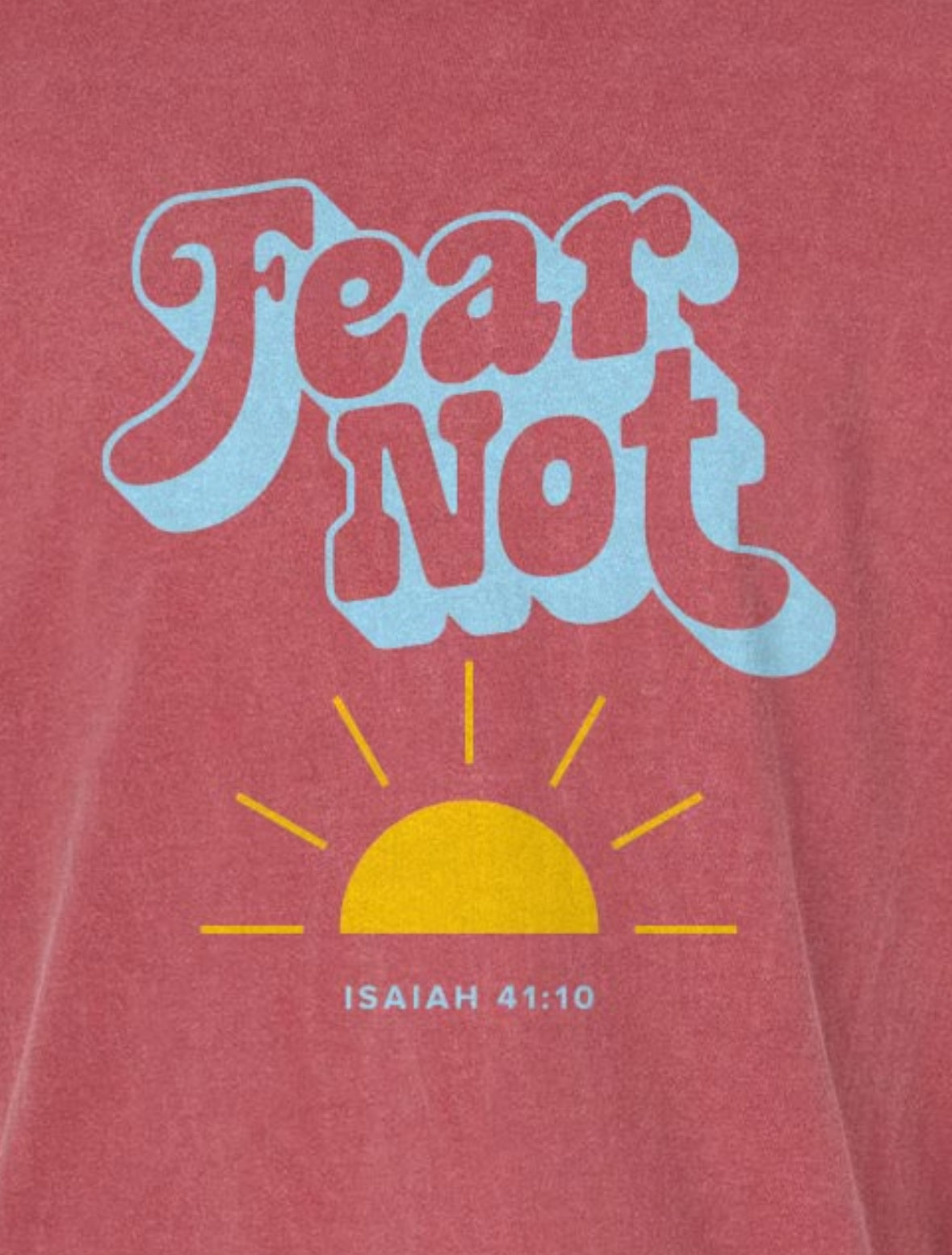 Isaiah 41 /Fear Not Tee. YOUTH
